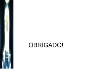 OBRIGADO!   