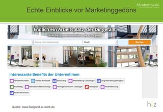 Echte Einblicke vor Marketinggedöns
Quelle: www.feelgood-at-work.de
 
