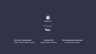 35
Conﬁdential do not distribute
3
5
You
Thank
Join our Community
https://slack.weave.works
Contact Us
sales@weave.works
Our products & services
www.weave.works
 