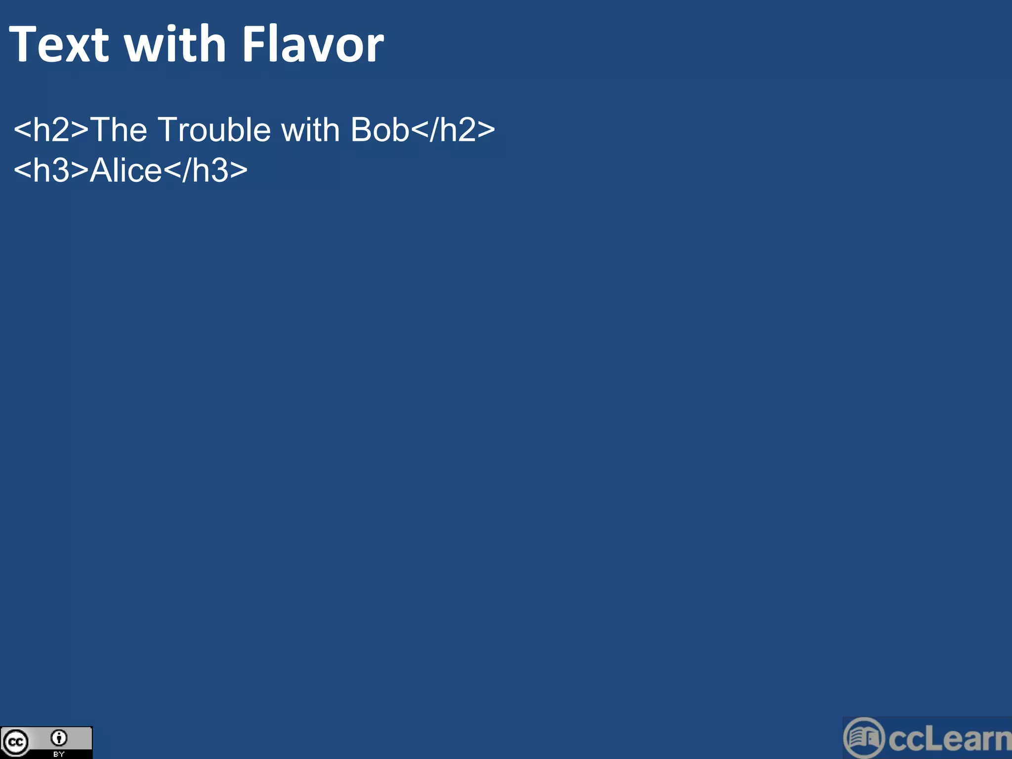 <h2>The Trouble with Bob</h2>  <h3>Alice</h3>  Text with Flavor 