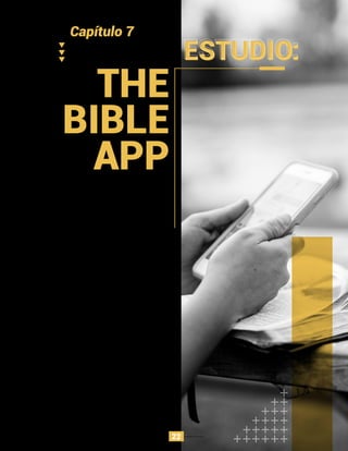 Capítulo 7
THE
BIBLE
APP
Este caso de estudio presenta la aplicación de la biblia.
En pocas palabras, la aplicación envía fragmentos de la
Biblia al usuario para que los lea. La forma en que
engancha a las personas es que el contenido se divide
en fragmentos digeribles, y cada día hay tanta lectura
que no abruma al usuario, pero los deja con ganas de
volver por más.
El plan de lectura proporciona un horario estable y está
construido de tal manera que las piezas más fáciles son
lo primero para que los usuarios no se desanimen por las
texturas complejas inicialmente. Los planes también
son personalizables de alguna manera, hay 400 planes
diferentes para satisfacer cada necesidad.
Aparentemente, la clave es la lectura diaria es que
inicialmente se desencadene por la notiﬁcación de la
aplicación, pero luego se convierte en un hábito. Algunos
sacerdotes también han adoptado el app y lo usan en
sermones en lugar de pasar páginas en libros
voluminosos, lo que acelera la propagación. La
aplicación de la Biblia fue mucho menos atractiva como
sitio web de escritorio; La interfaz móvil aumentó la
accesibilidad y el uso al proporcionar disparadores
frecuentes. Al separar los versículos en pequeños
fragmentos, los usuarios encuentran que la Biblia es
más fácil de leer a diario, no saber cuál será el próximo
verso agrega una recompensa variable. Ademas cada
anotación, marcador y resaltado almacena datos y
valores en la aplicación, lo que compromete aún más a
los usuarios.
CASO DE ESTUDIO:
22
 