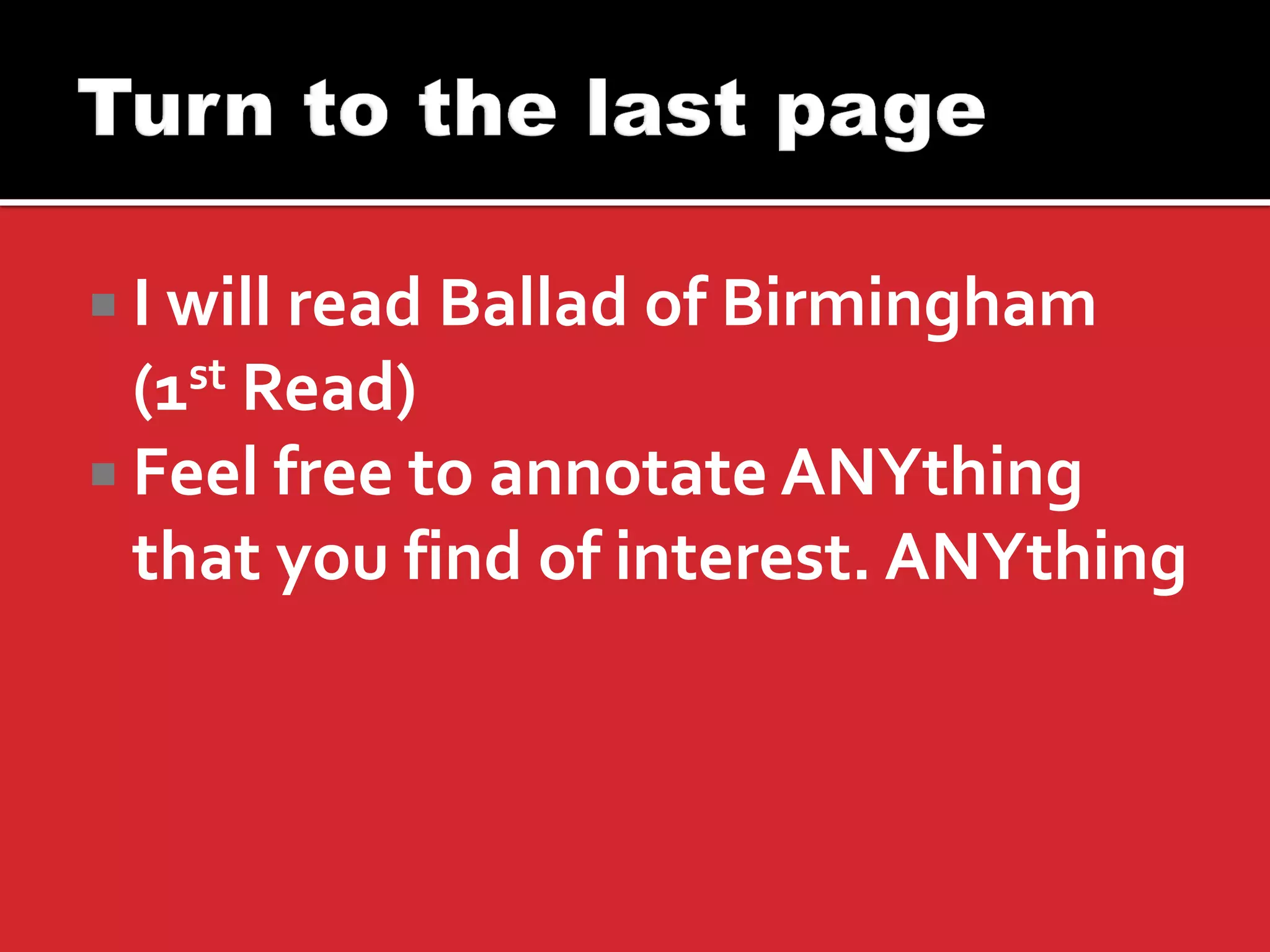I will read Ballad of Birmingham (1st Read) 
Feel free to annotate ANYthing that you find of interest. ANYthing  