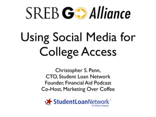 Using Social Media for
   College Access
        Christopher S. Penn,
    CTO, Student Loan Network
    Founder, Financial Aid Podcast
   Co-Host, Marketing Over Coffee
 