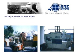 Factory Removal at Johor Bahru 