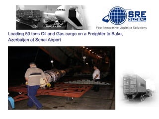 Loading 50 tons Oil and Gas cargo on a Freighter to Baku,  Azerbaijan at Senai Airport  