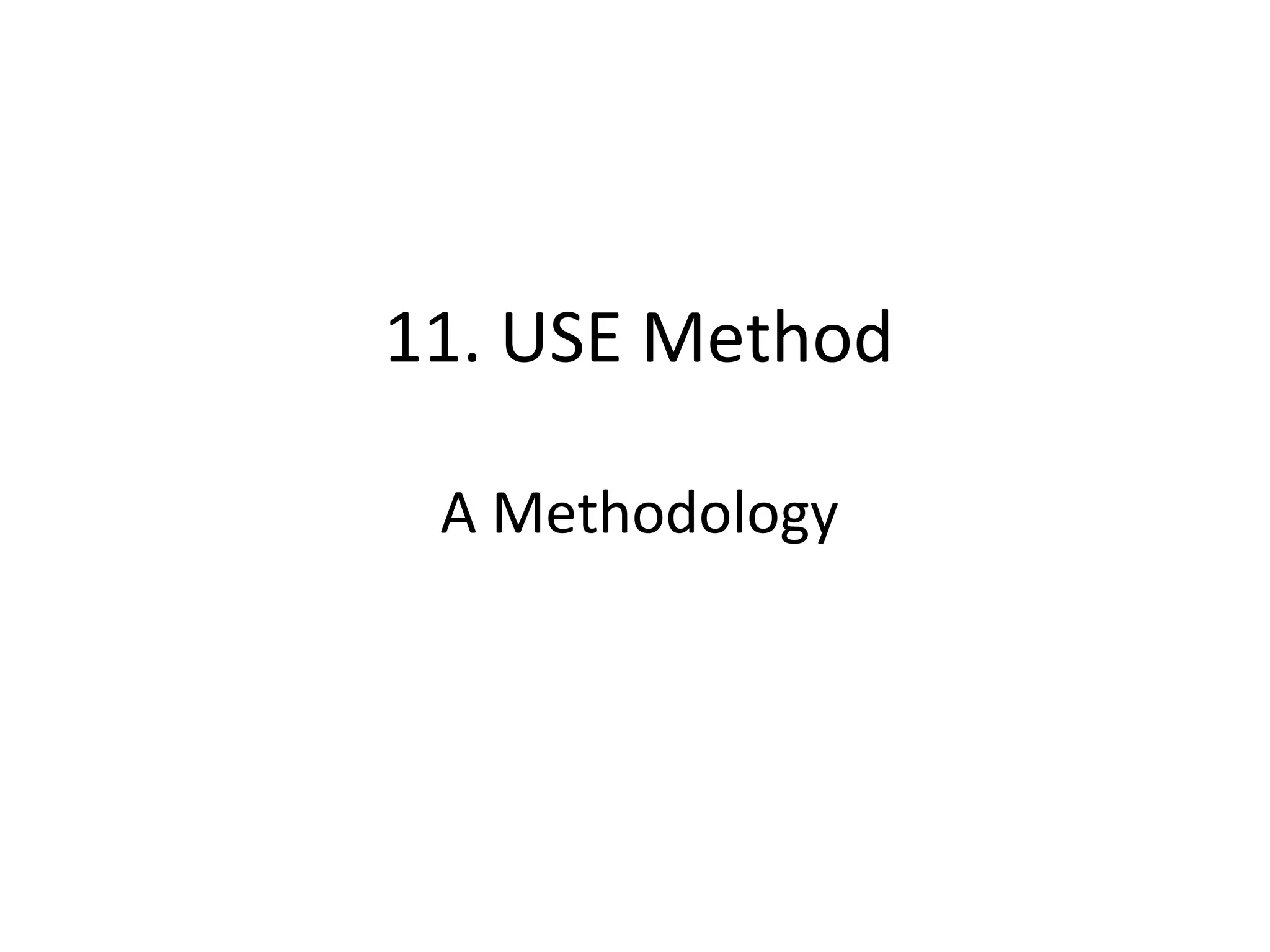 11.	
  USE	
  Method	
  
	
  
A	
  Methodology	
  
 