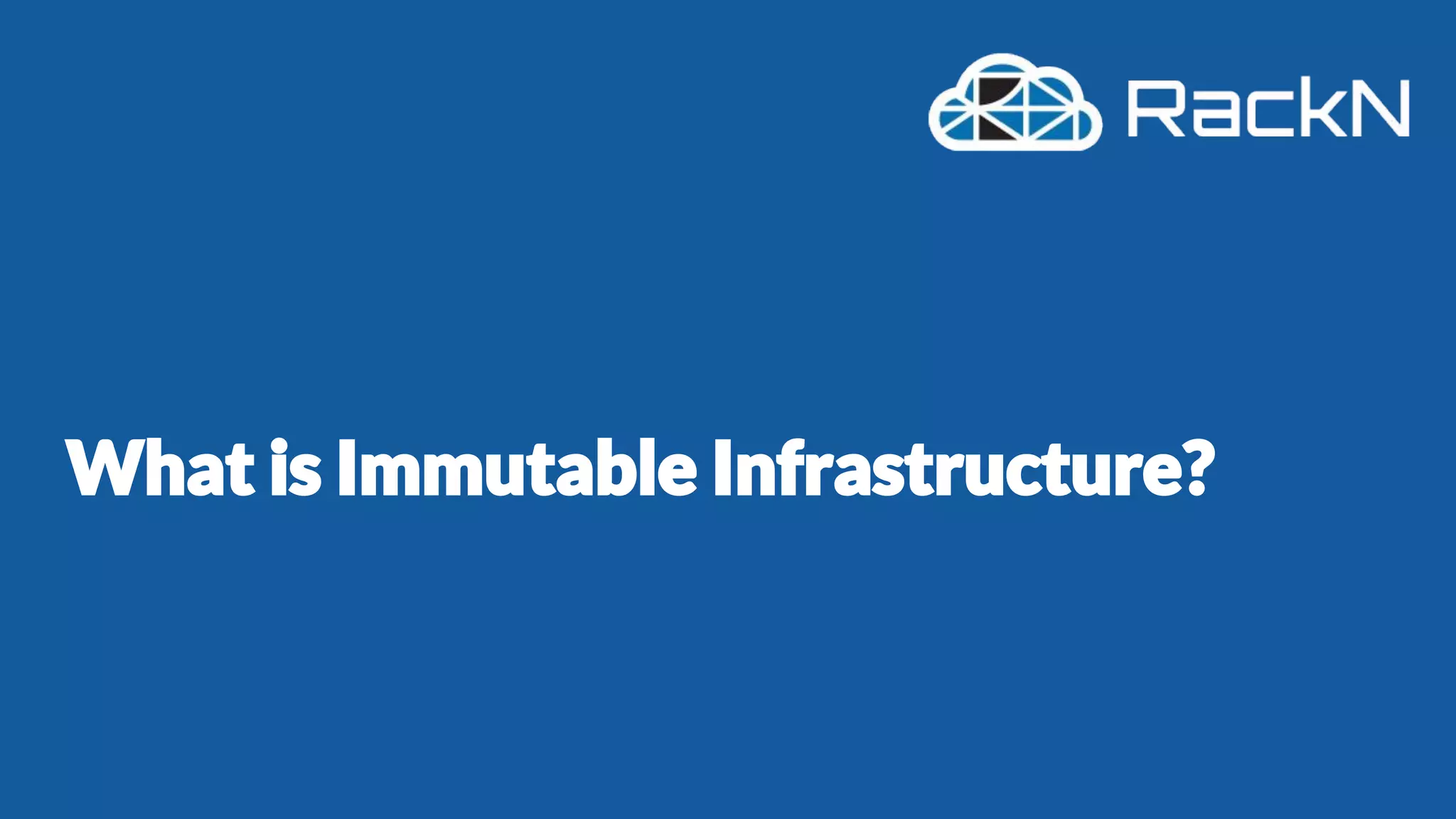 What is Immutable Infrastructure?
 