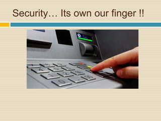 Security… Its own our finger !!
 