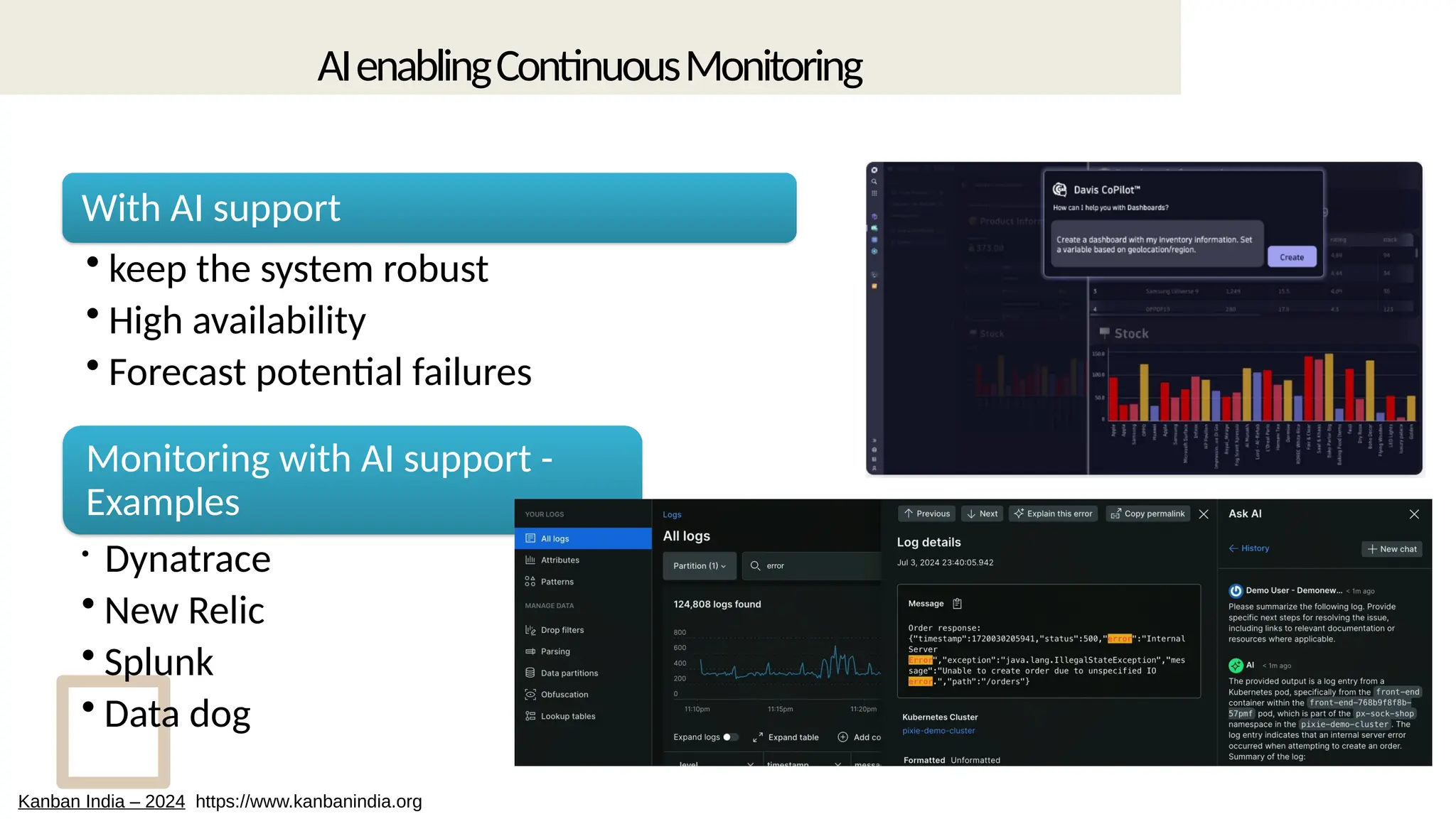 AIenablingContinuousMonitoring
With AI support
• keep the system robust
• High availability
• Forecast potential failures
Monitoring with AI support -
Examples
• Dynatrace
• New Relic
• Splunk
• Data dog
Kanban India – 2024 https://www.kanbanindia.org
 