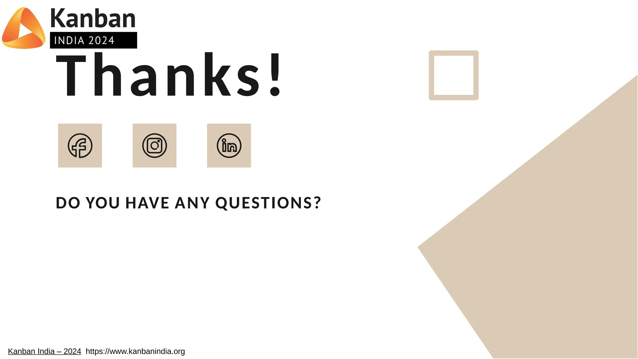 Thanks!
DO YOU HAVE ANY QUESTIONS?
Kanban India – 2024 https://www.kanbanindia.org
 