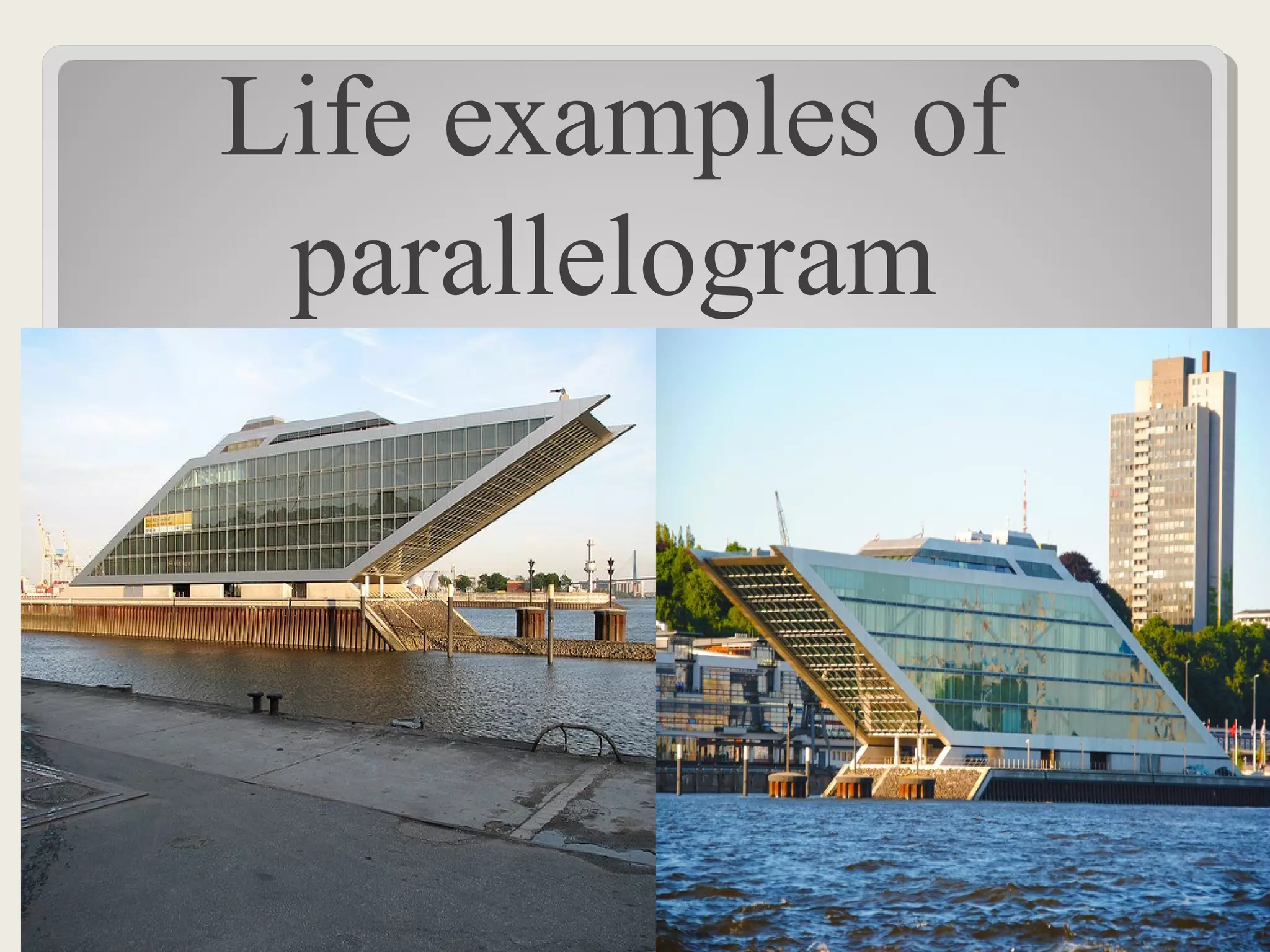 Life examples of
parallelogram