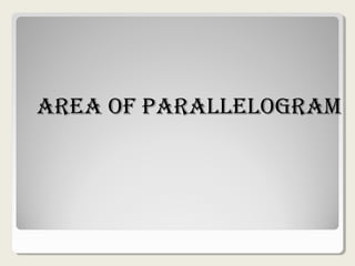 AreA of pArAllelogrAm
 