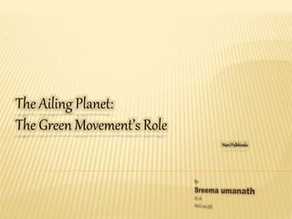 The Ailing Planet:
The Green Movement’s Role
Nani Palkhivala
 
