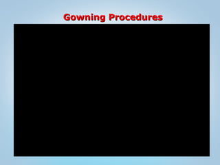 Gowning ProceduresGowning Procedures
 