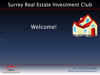 Surrey Real Estate Investment Club



             Welcome!

:
 