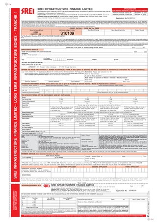 CK


                                                                                                                                                    SREI INFRASTRUCTURE FINANCE LIMITED                                                                                                                                                                                                                      APPLICATION FORM
                                                                                                                                                                                                                                                                                                                                                                                            (FOR RESIDENT INDIVIDUALS / HINDU UNDIVIDED FAMILIES)
                                                                                                                                                    (Srei Infrastructure Finance Limited (the “Company”), with CINL29219WB1985PLC055352, incorporated in the Republic of India with limited liability under the


              SREI INFRASTRUCTURE FINANCE LIMITED - LONG TERM INFRASTRUCTURE BONDS - TRANCHE 1
                                                                                                                                                    Companies Act, 1956, as amended (the “Companies Act”))                                                                                                                                                                                    TRANCHE 1 ISSUE OPENS ON                                       : DECEMBER 31, 2011
                                                                                                                                                    Registered Office: ‘Vishwakarma’, 86 C, Topsia Road (South), Kolkata 700 046; Tel: +91 33 6160 7734; Fax: +91 33 2285 7542; Website: www.srei.com                                                                                         TRANCHE 1 ISSUE CLOSES ON : JANUARY 31, 2012
                                                                                                                                                    Compliance Officer and Contact Person: Mr. Sandeep Lakhotia, Company Secretary, “Vishwakarma”, 86C Topsia Road (South), Kolkata - 700 046.
                                                                                                                                                    Phone: +91 33 6160 7734, Fax: +91 33 2285 8501, Email-id: infrabonds2012@srei.com                                                                                                                                                                   Application No.54100354

                                                                                                    PUBLIC ISSUE BY SREI INFRASTRUCTURE FINANCE LIMITED (THE “COMPANY” OR THE “ISSUER”) OF LONG TERM INFRASTRUCTURE BONDS WITH A FACE VALUE OF ` 1,000 EACH, IN THE NATURE OF SECURED, REDEEMABLE, NON-CONVERTIBLE DEBENTURES, HAVING BENEFITS UNDER SECTION 80 CCF OF THE INCOME TAX ACT, 1961 (THE “DEBENTURES”
                                                                                                    OR THE “BONDS”), AGGREGATING UP TO ` 5,000 MILLION (THE “SHELF LIMIT”) FOR THE FINANCIAL YEAR (“FY”) 2012 BY WAY OF ISSUANCE OF BONDS IN ONE OR MORE TRANCHES (EACH A “TRANCHE ISSUE”, AND TOGETHER ALL TRANCHE ISSUES UPTO THE SHELF LIMIT, THE “ISSUE”). THE FIRST TRANCHE OF BONDS (THE “TRANCHE 1 BONDS”) FOR
                                                                                                    AN AMOUNT AGGREGATING TO ` 3,000 MILLION (THE “TRANCHE 1 ISSUE”) IS BEING OFFERED BY WAY OF TRANCHE PROSPECTUS WHICH CONTAINS, INTER ALIA THE TERMS AND CONDITIONS OF THE TRANCHE 1 ISSUE (THE “PROSPECTUS TRANCHE -1”), WHICH SHOULD BE READ TOGETHER WITH THE SHELF PROSPECTUS DATED DECEMBER 28, 2011 FILED
                                                                                                    WITH THE REGISTRAR OF COMPANIES, KOLKATA, WEST BENGAL (THE “SHELF PROSPECTUS”).
                                                                                                    The Issue is being made pursuant to the provisions of Securities and Exchange Board of India (Issue and Listing of Debt Securities) Regulations, 2008, as amended (the “SEBI Debt Regulations”).
                                                                                                                                                                                                                                                        CREDIT RATING : 'CARE AA' by CARE
                                                                                                                            Broker’s Name & Code                                                                      Sub-Broker’s/ Agent’s Code                                                                 Bank Branch Stamp                                                        Bank Branch Serial No.                                                    Date of Receipt
                                                                                                                                 KSBL
                                                                                                                              23/07701-38
                                                                                                  To, The Board of Directors, SREI INFRASTRUCTURE FINANCE LIMITED
                                                                                                                                                                                                                            310109
                                                                                                 Dear Sirs,
                                                                                                 Having read, understood and agreed to the contents and terms and conditions of SREI INFRASTRUCTURE FINANCE LIMITED’S Shelf Prospectus dated December 28, 2011 and Prospectus Tranche 1 dated December 28, 2011, (together, “Prospectus”) I/We hereby apply for allotment to me/us; of the under mentioned Tranche 1 Bonds out of the Issue. The amount payable on application for
                                                                                                 the below mentioned Tranche 1 Bonds is remitted herewith. I/We hereby agree to accept the Tranche 1 Bonds applied for or such lesser number as may be allotted to me/us in accordance with the contents of the Prospectus subject to applicable statutory and/or regulatory requirements. I/We irrevocably give my/our authority and consent to Axis Trustee Services Limited, to act as my/our trustees
                                                                                                 and for doing such acts and signing such documents as are necessary to carry out their duties in such capacity. I/We confirm that : I am/We are Indian National(s) resident in India and I am/ we are not applying for the said Tranche 1 Issue as nominee(s) of any person resident outside India and/or Foreign National(s).
                                                                                                 Notwithstanding anything contained in this form and the attachments hereto, I/we confirm that I/we have carefully read and understood the contents, terms and conditions of the Prospectus, in their entirety and further confirm that in making my/our investment decision, (i)I/We have relied on my/our own examination of the Company and the terms of the Tranche 1 Issue, including the merits
                                                                                                 and risks involved, (ii) My/our decision to make this application is solely based on the disclosures contained in the Prospectus, (iii) My/our application for Tranche 1 Bonds under the Tranche 1 Issue is subject to the applicable statutory and/or regulatory requirements in connection with the subscription to Indian securities by me/us, (iv) I am/We are not persons resident outside India and/
                                                                                                 or foreign nationals within the meaning thereof under the Income Tax Act, 1961 as amended and rules, regulations, notifications and circulars issued thereunder, and (v) I/We have obtained the necessary statutory and/or regulatory permissions/consents/approvals in connection with applying for, subscribing to, or seeking allotment of Tranche 1 Bonds pursuant to the Issue.
                                                                                                                                                                                                                                              Please fill in the Form in English using BLOCK letters                                                                                                                                                      Date d d / m m / 201
                                                                                                  APPLICANTS’ DETAILS
                                                                                                   NAME OF SOLE/FIRST APPLICANT Mr./Mrs./Ms.                                                                                                                                                                                                                                                                                                                    AGE                           years
                                                                                                   ADDRESS
                                                                                                   (of Sole / First Applicant)

                                                                                                                                                                       Pin Code
                                                                                                   City                                                                (Compulsory)                                                            Telephone                                                                      Mobile                                                              E-mail

                                                                                                   SECOND APPLICANT Mr./Mrs./Ms.
                                                                                                   THIRD APPLICANT Mr./Mrs./Ms.
                                                                                                                        CATEGORY :                          Resident Indian individuals                                          HUF through the Karta

                                                                                                  OPTION TO HOLD THE TRANCHE 1 BONDS IN PHYSICAL FORM (If this option is selected, the KYC Documents as mentioned in Instruction No. 31 are mandatory)
                                                                                                            In terms of Section 8(I) of the Depositories Act, 1996, I/we wish to hold the Tranche 1 Bonds in physical form. I/We hereby confirm Nomination (Please see instruction no. 18)
                                                                                                            that the information provided in “APPLICANTS’ DETAILS” is true and correct. I/We enclose herewith self attested copies of PAN Card, Name of the Nominee :
                                                                                                            Proof of Individual ID, Proof of Residence Address as the KYC Documents and a cancelled cheque.
                                                                                                                                                                                                                                                In case of Minor, Guardian :
                                                                                                                                                                                                                                                                                                       Bank Details for payment of Refund / Interest / Maturity Amount
                                                                                                                                                                                                                                                                                                       Bank Name :                                                                                                                 Branch :
                                                                                                             Sole/First Applicant                                                     Second Applicant                                                     Third Applicant                             Account No.:                                                                                                           IFSC Code :
                                                                                                  DEPOSITORY PARTICIPANT DETAILS (These details need not be given if the option to hold the Tranche 1 Bonds in Physical Form is selected.
                                                                                                     Depository Name (Please ✓)                                               National Securities Depository Limited                                                                                                                             Central Depository Services (India) Limited
TEAR HERE




                                                                                                     Depository Participant Name

                                                                                                     DP - ID                                                      I             N
                                                                                                     Beneficiary Account Number                                                                                                                                                                                                             (16 digit beneficiary A/c. No. to be mentioned above)

                                                                                                   THE SPECIFIC TERMS OF THE INSTRUMENT ARE SET OUT BELOW:
                                                                                                    Series                                                                                                                   1                                                                               2                                                                        3                                                                            4
                                                                                                    Face Value per Bond                                                                                                 ` 1,000                                                                          ` 1,000                                                                 ` 1,000                                                                      ` 1,000
                                                                                                    Frequency of Interest payment                                                                                       Annual                                                                        Cumulative                                                                 Annual                                                                     Cumulative
                                                                                                    Buyback Facility                                                                                                       Yes                                                                             Yes                                                                      Yes                                                                          Yes
                                                                                                    Buyback Date                                                                                                                                                                 One date, being the date falling five years and one day from the Deemed Date of Allotment
                                                                                                    Buyback Amount*                                                                         ` 1,000 per Tranche 1 Bond and accrued interest                              ` 1531.58 per Tranche 1 Bond and interest on                                  ` 1,000 per Tranche 1 Bond and accrued                                    ` 1549.24 per Tranche 1 Bond and interest on
                                                                                                                                                                                            calculated from the last interest payment date                               Application Interest compounded annually                                      interest calculated from the last interest                                Application Interest compounded annually
                                                                                                                                                                                            to the Buyback Date                                                          at the end of five years                                                      payment date to the Buyback Date                                          at the end of five years
                                                                                                    Buyback Intimation Period                                                                                                                   The period beginning not more than nine months prior to the Buyback Date and ending not later than six months prior to the Buyback Date
                                                                                                    Interest Rate p.a. (%)                                                                                                  8.90% p.a.                                            8.90% p.a., compounded annually                                                               9.15% p.a.                                     9.15% p.a., compounded annually
                                                                                                    Redemption/Maturity Date                                                                                 One date, being the date falling 120 months from the Deemed Date of Allotment                                                                          One date, being the date falling 180 months from the Deemed Date of Allotment
                                                                                                    Maturity Amount                                                                         ` 1,000 per Tranche 1 Bond and accrued interest                              ` 2346.73 per Tranche 1 Bond and interest on                                  ` 1,000 per Tranche 1 Bond and accrued                                    ` 3718.40 per Tranche 1 Bond and interest on
                                                                                                                                                                                            calculated from the last interest payment date                               Application Interest compounded annually                                      interest calculated from the last interest                                Application Interest compounded annually at the
                                                                                                                                                                                            to the Maturity Date                                                         at the end of ten years                                                       payment date to the Maturity Date                                         end of fifteen years
                                                                                                    Yield on Maturity *                                                                                               8.90% p.a.                                                      8.90% p.a., compounded annually                                                          9.15% p.a.                                                  9.15% p.a., compounded annually
                                                                                                    Yield on Buyback *                                                                                                8.90% p.a.                                                      8.90% p.a., compounded annually                                                          9.15% p.a.                                                  9.15% p.a., compounded annually
                                                                                                    No of Bonds applied for
                                                                                                    Amount Payable (`)
                                                                                                    Total No of Bonds applied for (Series 1 + 2 + 3 + 4)
                                                                                                    Total Amount Payable (Series 1 + 2 + 3 + 4) (`)
                                                                                                  COMMON TERMS OF THE TRANCHE 1 ISSUE:                                                                                                                                                       Basis of Allotment                              :
                                                                                                                                                                                                                                                                                                                                  Our Company shall finalise the Basis of Allotment in consultation with the Lead Managers, Designated Stock
                                                                                                  Issuer                    : Srei Infrastructure Finance Limited                                                                                                                                                                 Exchange and Registrar to the Issue. The executive director (or any other senior official nominated by them) of the
                                                                                                  Security                  : The Tranche 1 Bonds issued by our Company will be secured. Our Company will create security                                                                                                         Designated Stock Exchange along with the Lead Managers and the Registrar shall be responsible for ensuring that
                                                                                                                               in favour of Debenture Trustee pursuant to the terms of the Debenture Trust Deed.                                                                                                                  the Basis of Allotment is finalised in a fair and proper manner.
                                                                                                  Debenture Trustee         : Axis Trustee Services Limited                                                                                                                                  Minimum Application               : 1 Bond and in multiples of 1 Bond thereafter. An Applicant may choose to apply for the Bonds across the same
                                                                                                                                                                                                                                                                                                                                  series or different series, and shall be more particularly set out in the Tranche 1 Prospectus.
                                                                                                  Depositories              : NSDL and CDSL
                                                                                                                                                                                                                                                                                             Deemed Date of Allotment          : Deemed Date of Allotment shall be the date as may be determined by the Board/Committee of Directors of our
                                                                                                  Listing                   : BSE Limited (Designated Stock Exchange)                                                                                                                                                             Company and notified to the Stock Exchange. The actual allotment may occur on the date other than the Deemed
                                                                                                  Trading                   : Dematerialized form or Physical form* as specified by an Applicant in the Application Form.                                                                                                         Date of Allotment.
                                                                                                  Lock-in Period            : 5 years from the Deemed Date of Allotment                                                                                                                      Refund Interest                   : The Company shall not pay any interest on refund of Application Money on the amount not allotted.
                                                                                                  Buyback Date              : One date, being the date falling five years and one day from the Deemed Date of Allotment                                                                      Submission of Application Forms : All Application Forms duly completed and accompanied by account payee cheques or drafts shall be submitted
                                                                                                  Buyback Option            : Buyback options are available to the Investors on the first Working Day after the expiry of 5 years                                                                                                 to the Bankers to the Issue during the Issue period.
                                                                                                                               from the Deemed Date of Allotment and shall be more particularly set out in the Tranche Prospectus.                                                           For various modes of interest payment, please refer to the section entitled “Terms of the Issue – Manner and Mode of Payment” on page 45 of the
                                                                                                  Redemption/Maturity Date  : One date, being the date falling 120 months / 180 months from the Deemed Date of Allotment                                                                     Prospectus Tranche 1.
                                                                                                  * The yield on the Bonds (to be paid by the Issuer shall not exceed the yield on government securities of corresponding residual maturity, as reported by FIMMDA, as on the last working day of the month immediately preceding the month of the issue of the Bonds.
                                                                                                  PAYMENT DETAILS (See General Instruction no. 29)
                                                                                                                                                                              Total Amount Payable                                                                                                       Cheque / Demand Draft No.                                                                                        Dated                                                             / 201
                                                                                                     (` in figures)                                                                        (` in words)
                                                                                                                                                                                                                                                                                                         Drawn on Bank
                                                                                                                                                                                                                                                                                                         Branch
                                                                                                        Please Note : Cheque / DD should be drawn in favour of “SIFL - Infra Bonds 2012 - Tranche 1” by all applicants. Cheques should be crossed “A/c Payee only”. Please write the sole/first Applicant’s name, phone no. and Application no. on the reverse of Cheque/DD.
                                                                                                        Demographic details for purpose of refunds, if any, shall be taken from (i) Bank details as mentioned above for applicants who select the option to hold the Bonds in Physical Form; or (ii) the records of the Depositories otherwise.
                                                                                                                                                                                                                     SOLE/FIRST APPLICANT                                                                                    SECOND APPLICANT                                                                                        THIRD APPLICANT
                                                                                                  PERMANENT ACCOUNT NUMBER
                                                                                                  (Furnishing of Subscriber’s PAN is mandatory.
                                                                                                  For additional details, refer Instruction no. 26(10))


                                                                                                   SIGNATURE(S)


                                                                                                 The Issue shall remain open for subscription during banking hours for the period indicated above, except that the Issue may close on such earlier date or extended date as may be decided by the Board/ Committee of Directors, as the case may be, subject to necessary approvals.
                                                                                                 In the event of an early closure or extension of the Tranche 1 Issue, the Company shall ensure that notice of the same is provided to the prospective investors through newspaper advertisements on or before such earlier or extended date of Tranche 1 Issue closure.

                                                                                                                                                                                                                                                                                TEAR HERE
                                                                                                   ACKNOWLEDGEMENT SLIP                                                                       SREI INFRASTRUCTURE FINANCE LIMITED                                                                                                                                                                                                                   Date d d / m m / 201
                                                                                                                                                                                              (Srei Infrastructure Finance Limited (the “Company”), with CINL29219WB1985PLC055352, incorporated in the Republic of India with limited liability
                                                                                                                                                                                              under the Companies Act, 1956, as amended (the “Companies Act”))
                                                                                                                                                                                              Registered Office: ‘Vishwakarma’, 86 C, Topsia Road (South), Kolkata 700 046; Tel: +91 33 6160 7734; Fax: +91 33 2285 7542
                                                                                                                                                                                              Website: www.srei.com; Compliance Officer and Contact Person: Mr. Sandeep Lakhotia, Company Secretary, “Vishwakarma”,                                                                                      Application No.                       54100354
            ACKNOWLEDGEMENT
            SLIP FOR APPLICANT




                                                                                                                                                                                              86C Topsia Road (South), Kolkata - 700 046. Phone: +91 33 6160 7734, Fax: +91 33 2285 8501, Email-id: infrabonds2012@srei.com
                                                                                                  FOR ANY QUERIES REGARDING THE ISSUE, PLEASE WRITE TO US AT infrabonds2012@srei.com. FOR FURTHER DETAILS, INVESTORS CAN VISIT OUR WEBSITE: www.srei.com

                                                                                                 Received From
                                                                                                    Series                         Face Value                                      No. of Bonds                                   Amount Payable (`)
                                                                                                                                       (A)                                        applied for (B)                                     (A x B)                                    Cheque/Demand Draft No.                                                                                  Dated                 /         / 201                            Bank's Stamp & Date
                                                                                                    1                             ` 1,000
                                                                                                                                                                                                                                                                                  Drawn on (Name of the Bank and Branch)
                                                                                                    2                             ` 1,000
                                                                                                    3                             ` 1,000
                                                                                                    4                             ` 1,000                                                                                                                                        All future communication in connection with this application should be addressed to the Registrar to the Issue Link Intime India Private Limited
                                                                                                                  Grand Total (1+2+3+4)                                                                                                                                          C-13, Pannalal Silk Mills Compound, L.B.S. Marg, Bhandup (West), Mumbai 400 078 Tel.: +91 22 25960320 Fax : +91 22 25960329
                                                                                                 This slip is an acknowledgement of an application made for “Long Term Infrastructure Bonds”, being issued by SREI INFRASTRUCTURE FINANCE LIMITED in terms                       Toll Free : 1-800-22-0320 Email : sreinfra.ncd@linkintime.co.in, Investor Grievance Email : sreinfra.ncd@linkintime.co.in
                                                                                                 of section 80CCF of the Income Tax Act, 1961 and the Notification No. 50/2011.F.No.178/43/2011-SO (ITA.1) dated September 9, 2011 issued by the Central Board                   Website: www.linkintime.co.in, Contact Person: Mr. Sanjog Sud, Compliance Officer: Mr. Sanjeev Nandu, SEBI Registration No.:
                                                                                                 of Direct Taxes. Allotment of the Bonds shall be made within 30 days of the Issue Closing Date; Credit to dematerialised accounts will be made within two Working               INR000004058 quoting full name of Sole/First Applicant, Application No., Series of Bonds applied for, Number of Bonds applied for under each Series,
                                                                                                 Days from the date of Allotment; Dispatch of physical certificates shall be within 15 Working Days from the date of Allotment;
                                                                                                 Acknowledgement is subject to realization of Cheque / Demand Draft.
                                                                                                                                                                                                                                                                                 Date, Bank and Branch where the application was submitted and Cheque/Demand Draft Number and Issuing bank.

                                                                                                          While submitting the Application Form, the Applicant should ensure that the date stamp being put on the Application Form by the Bank matches with the date stamp on the Acknowledgement Slip.

                                                                                                                                                                                                                                                                                                                                                                                                                                                                                                              CK
 