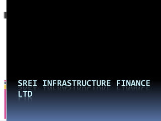 SREI INFRASTRUCTURE FINANCE
LTD
 