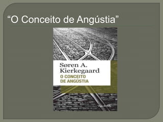 “O Conceito de Angústia”
 