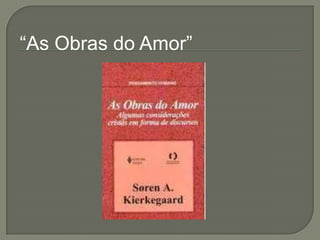 “As Obras do Amor”
 