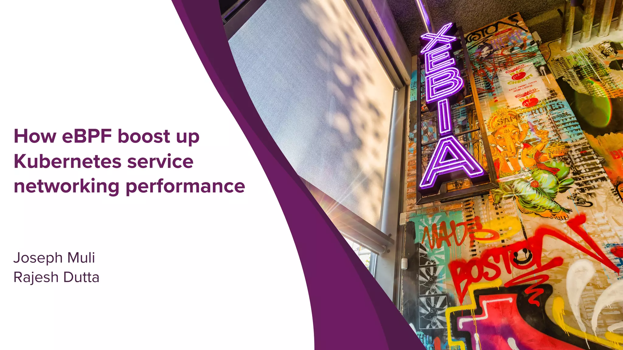 How eBPF boost up
Kubernetes service
networking performance
Joseph Muli
Rajesh Dutta
 