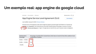 Um exemplo real: app engine do google cloud
 
