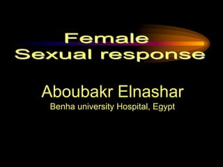 Aboubakr Elnashar
Benha university Hospital, Egypt
 