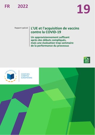 Rapport spécial L'UE et l'acquisition de vaccins
contre la COVID-19
Un approvisionnement suffisant
après des débuts compli...