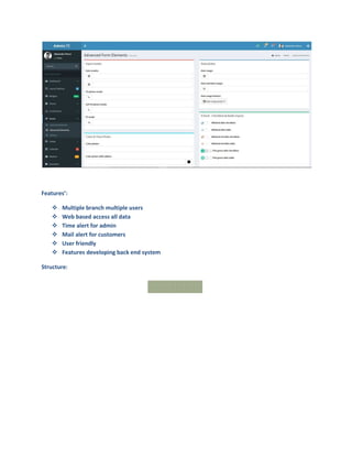 Features’:
Multiple branch multiple users
Web based access all data
Time alert for admin
Mail alert for customers
User friendly
Features developing back end system
Structure:
Application login
Admin user Normal users
Enter the
consignment
Accept and storage
the consignment
View the
consignment
View and print the report (date wise,
Monthly, Consignment wise,)
Stock details
SC
IO
N
TEC
H
 