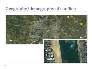 Geography/demography of conflict:
 