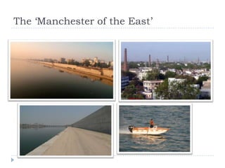 The ‘Manchester of the East’
 