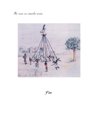 Há mais um desenho ainda.




                            Fim
 