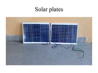 Solar plates
 