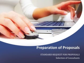 Preparation of Proposals STANDARD REQUEST FOR PROPOSALS Selection of Consultants 