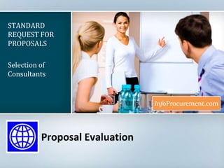 Proposal Evaluation STANDARD REQUEST FOR PROPOSALS Selection of Consultants 