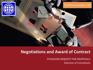 Negotiations and Award of Contract STANDARD REQUEST FOR PROPOSALS Selection of Consultants 