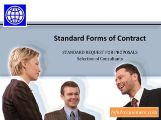 Standard Forms of Contract STANDARD REQUEST FOR PROPOSALS Selection of Consultants 