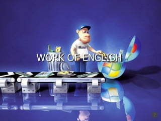 WORK OF ENGLISH 
