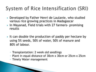    Developed by Father Henri de Laulanie, who studied
    various rice growing practices in Madagascar
   In Wayanad, Fi...