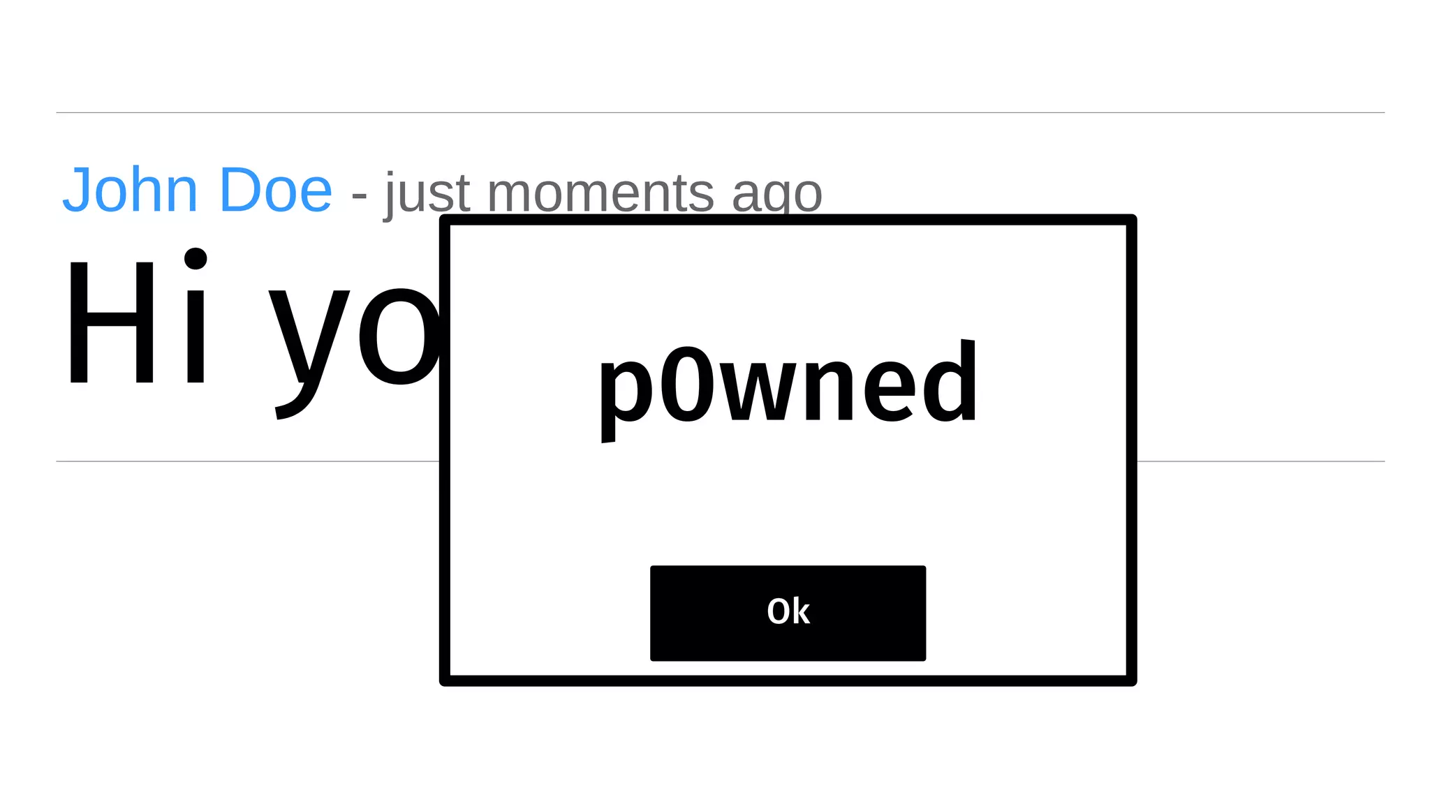 Hi you!
John Doe - just moments ago
p0wned
Ok
 