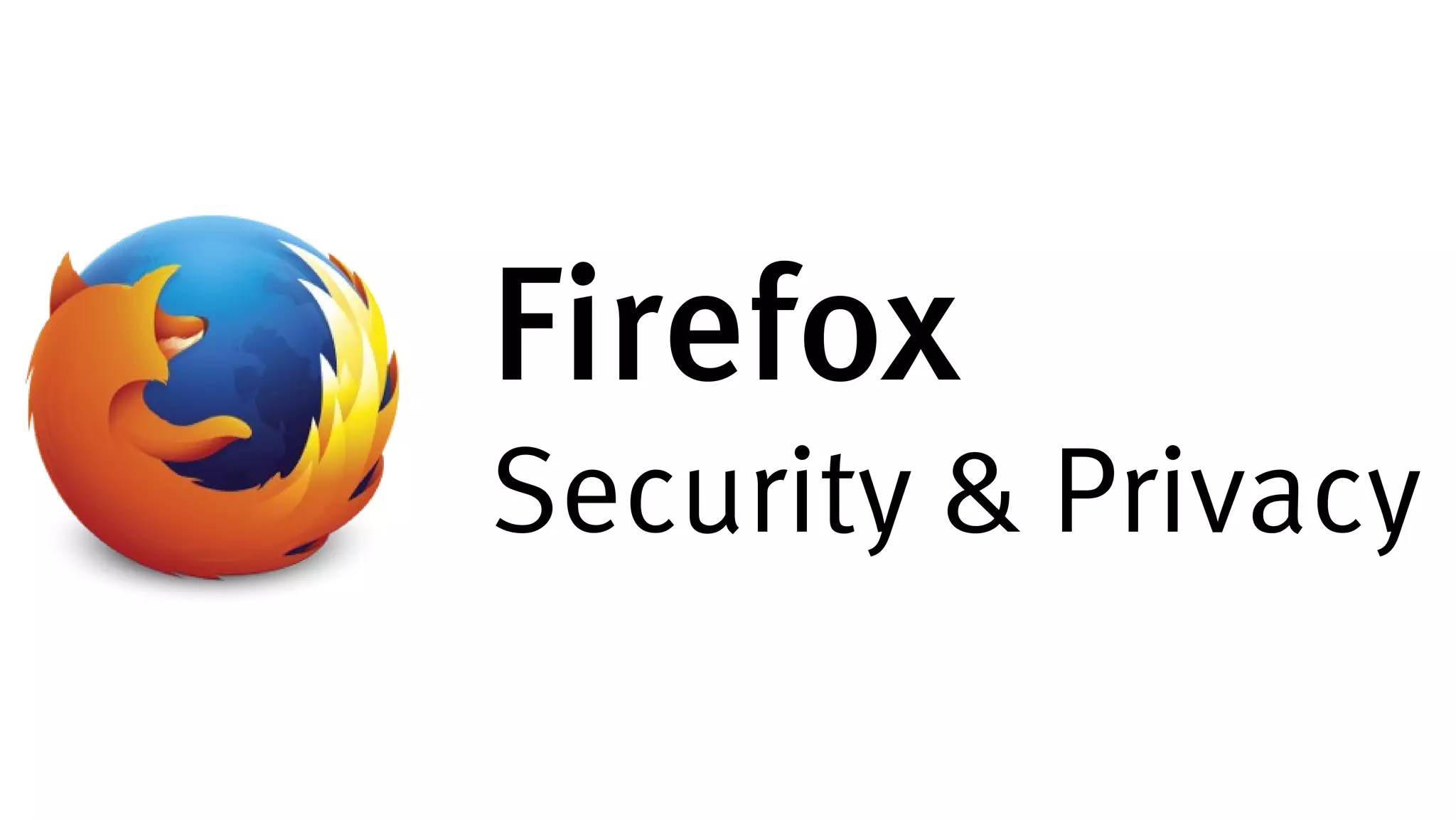 Firefox
Security & Privacy
 