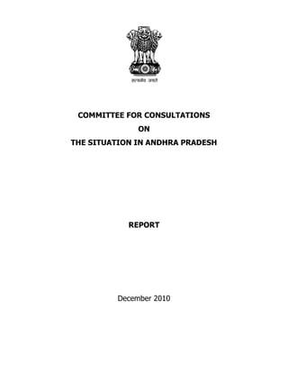 COMMITTEE FOR CONSULTATIONS
              ON
THE SITUATION IN ANDHRA PRADESH




            REPORT




         December 2010
 