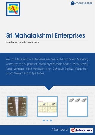 09953355858
A Member of
Sri Mahalakshmi Enterprises
www.lexanpolycarbonatesheet.in
Lexan Polycarbonate Sheet Metal Sheet Roof Ventilator Insulated Panels Insulation
Materials Screw, Silicon Sealant and Butyl Tape Our Projects Lexan Polycarbonate Sheet Metal
Sheet Roof Ventilator Insulated Panels Insulation Materials Screw, Silicon Sealant and Butyl
Tape Our Projects Lexan Polycarbonate Sheet Metal Sheet Roof Ventilator Insulated
Panels Insulation Materials Screw, Silicon Sealant and Butyl Tape Our Projects Lexan
Polycarbonate Sheet Metal Sheet Roof Ventilator Insulated Panels Insulation Materials Screw,
Silicon Sealant and Butyl Tape Our Projects Lexan Polycarbonate Sheet Metal Sheet Roof
Ventilator Insulated Panels Insulation Materials Screw, Silicon Sealant and Butyl Tape Our
Projects Lexan Polycarbonate Sheet Metal Sheet Roof Ventilator Insulated Panels Insulation
Materials Screw, Silicon Sealant and Butyl Tape Our Projects Lexan Polycarbonate Sheet Metal
Sheet Roof Ventilator Insulated Panels Insulation Materials Screw, Silicon Sealant and Butyl
Tape Our Projects Lexan Polycarbonate Sheet Metal Sheet Roof Ventilator Insulated
Panels Insulation Materials Screw, Silicon Sealant and Butyl Tape Our Projects Lexan
Polycarbonate Sheet Metal Sheet Roof Ventilator Insulated Panels Insulation Materials Screw,
Silicon Sealant and Butyl Tape Our Projects Lexan Polycarbonate Sheet Metal Sheet Roof
Ventilator Insulated Panels Insulation Materials Screw, Silicon Sealant and Butyl Tape Our
Projects Lexan Polycarbonate Sheet Metal Sheet Roof Ventilator Insulated Panels Insulation
Materials Screw, Silicon Sealant and Butyl Tape Our Projects Lexan Polycarbonate Sheet Metal
Sheet Roof Ventilator Insulated Panels Insulation Materials Screw, Silicon Sealant and Butyl
We, Sri Mahalakshmi Enterprises are one of the prominent Marketing
Company and Supplier of Lexan Polycarbonate Sheets, Metal Sheets,
Turbo Ventilator (Roof Ventilator), Non Corrosive Screws (Fasteners),
Silicon Sealant and Butyle Tapes.
 