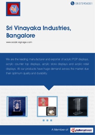 08373904351
A Member of
Sri Vinayaka Industries,
Bangalore
www.acrylic-signage.com
Acrylic Product Acrylic Corporate Gifts Acrylic Podium Acrylic Holders Acrylic Stationary
Products Acrylic Frames Sign Boards Merchandise Fixtures Acrylic Product Acrylic Corporate
Gifts Acrylic Podium Acrylic Holders Acrylic Stationary Products Acrylic Frames Sign
Boards Merchandise Fixtures Acrylic Product Acrylic Corporate Gifts Acrylic Podium Acrylic
Holders Acrylic Stationary Products Acrylic Frames Sign Boards Merchandise Fixtures Acrylic
Product Acrylic Corporate Gifts Acrylic Podium Acrylic Holders Acrylic Stationary
Products Acrylic Frames Sign Boards Merchandise Fixtures Acrylic Product Acrylic Corporate
Gifts Acrylic Podium Acrylic Holders Acrylic Stationary Products Acrylic Frames Sign
Boards Merchandise Fixtures Acrylic Product Acrylic Corporate Gifts Acrylic Podium Acrylic
Holders Acrylic Stationary Products Acrylic Frames Sign Boards Merchandise Fixtures Acrylic
Product Acrylic Corporate Gifts Acrylic Podium Acrylic Holders Acrylic Stationary
Products Acrylic Frames Sign Boards Merchandise Fixtures Acrylic Product Acrylic Corporate
Gifts Acrylic Podium Acrylic Holders Acrylic Stationary Products Acrylic Frames Sign
Boards Merchandise Fixtures Acrylic Product Acrylic Corporate Gifts Acrylic Podium Acrylic
Holders Acrylic Stationary Products Acrylic Frames Sign Boards Merchandise Fixtures Acrylic
Product Acrylic Corporate Gifts Acrylic Podium Acrylic Holders Acrylic Stationary
Products Acrylic Frames Sign Boards Merchandise Fixtures Acrylic Product Acrylic Corporate
Gifts Acrylic Podium Acrylic Holders Acrylic Stationary Products Acrylic Frames Sign
Boards Merchandise Fixtures Acrylic Product Acrylic Corporate Gifts Acrylic Podium Acrylic
We are the leading manufacturer and exporter of acrylic POP displays,
acrylic counter top displays, acrylic store displays and acrylic retail
displays. All our products have huge demand across the market due
their optimum quality and durability.
 