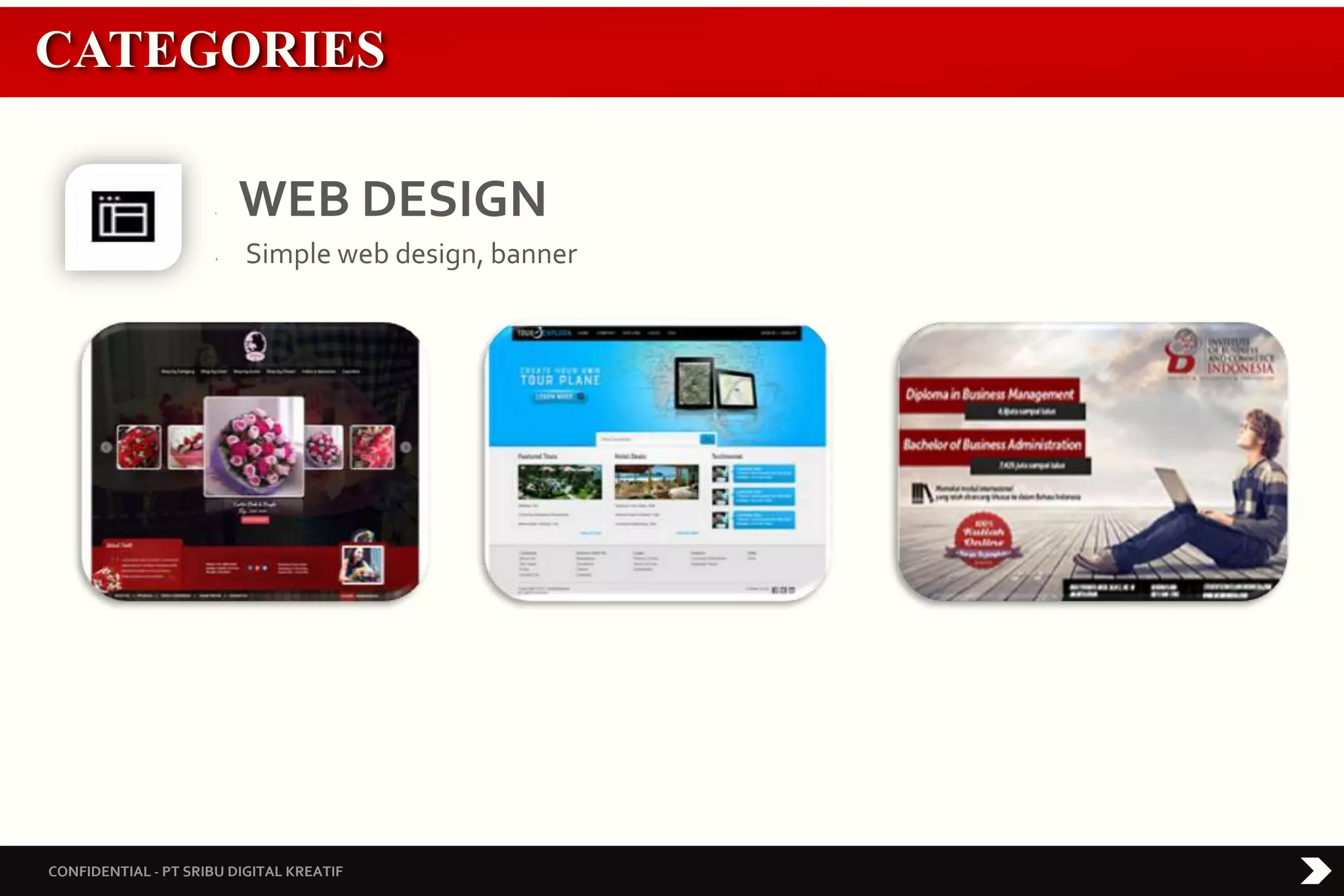 CONFIDENTIAL - PT SRIBU DIGITAL KREATIF
‣ WEB DESIGN
‣ Simple web design, banner
CATEGORIES
 