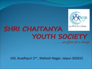 …… an effort for a change 143, Avadhpuri 2 nd  , Mahesh Nagar, Jaipur-302015  