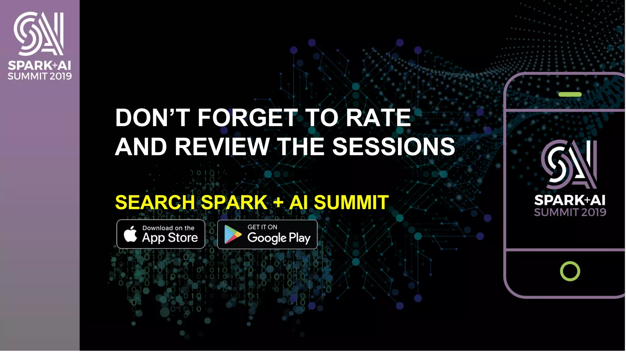 DON’T FORGET TO RATE AND REVIEW THE SESSIONS SEARCH SPARK + AI SUMMIT 