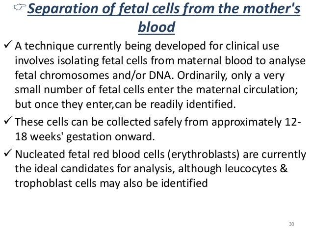 ïSeparation of fetal cells from the mother's  blood  ï¼ A technique currently being developed for clinical use  involves is...