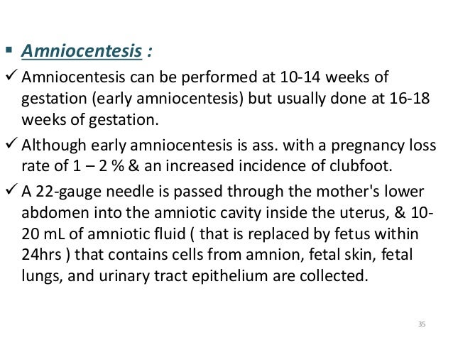 ï§ Amniocentesis :  ï¼ Amniocentesis can be performed at 10-14 weeks of  gestation (early amniocentesis) but usually done at...