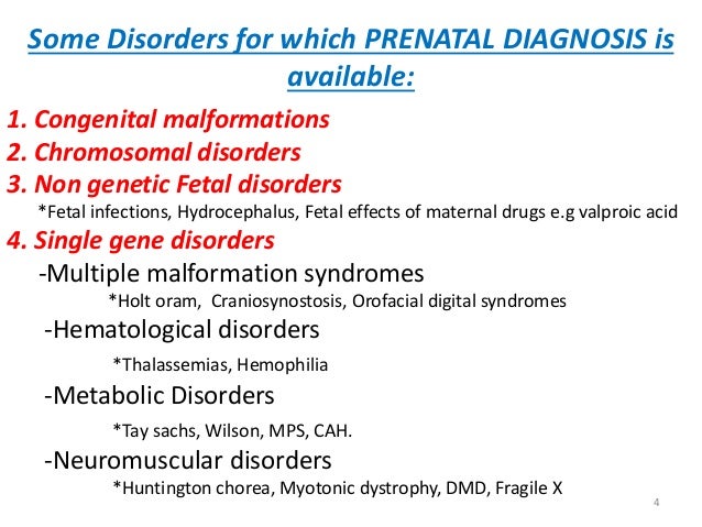 Some Disorders for which PRENATAL DIAGNOSIS is  available:  1. Congenital malformations  2. Chromosomal disorders  3. Non ...