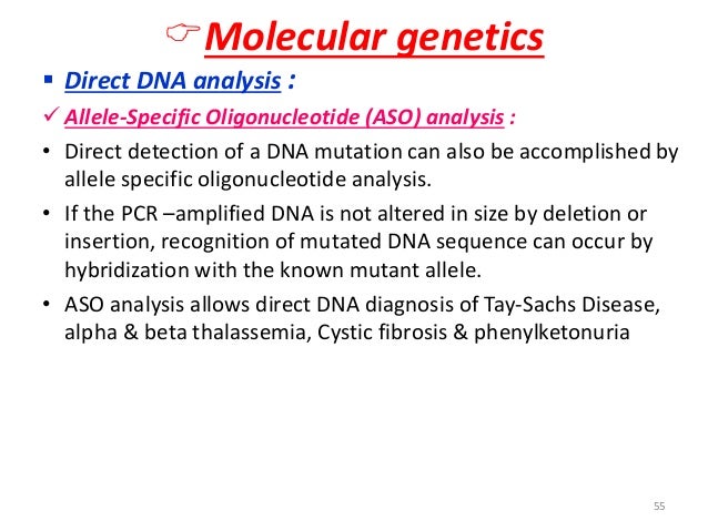 ïMolecular genetics  ï§ Direct DNA analysis :  ï¼ Allele-Specific Oligonucleotide (ASO) analysis :  â¢ Direct detection of a ...
